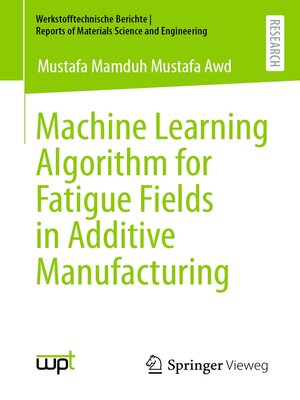 cover image of Machine Learning Algorithm for Fatigue Fields in Additive Manufacturing